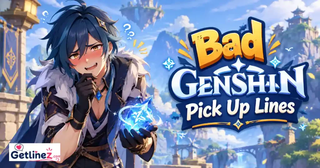 Bad Genshin Pick Up Lines