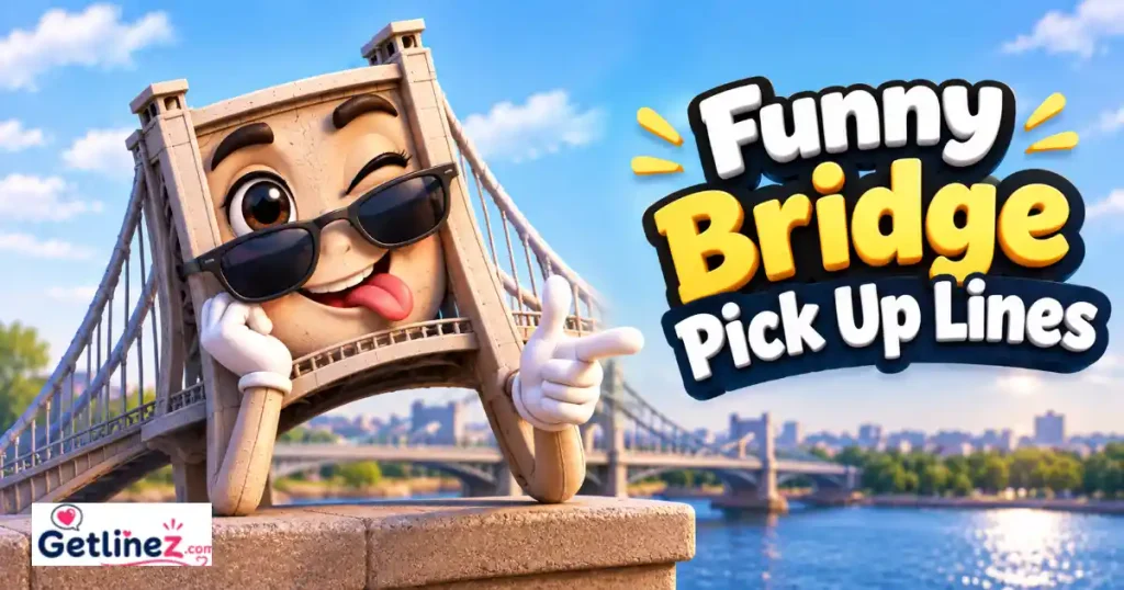 Funny Bridge Pick Up Lines