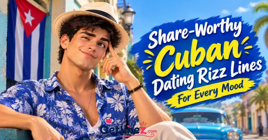 Share-Worthy Cuban Dating Rizz Lines For Every Mood