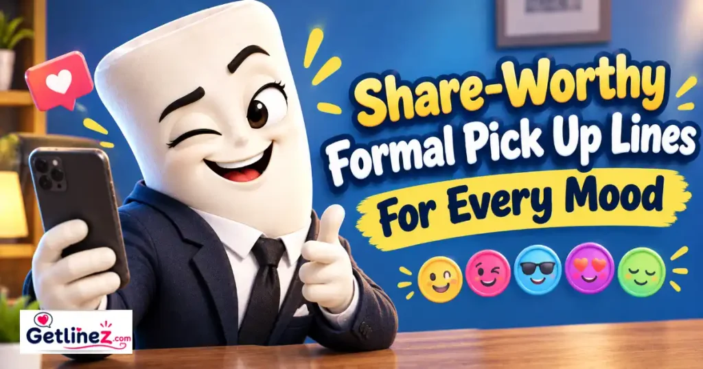 Share Worthy Formal Pick Up Lines For Every Mood
