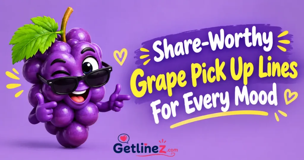 Share-Worthy Grape Pick Up Lines For Every Mood