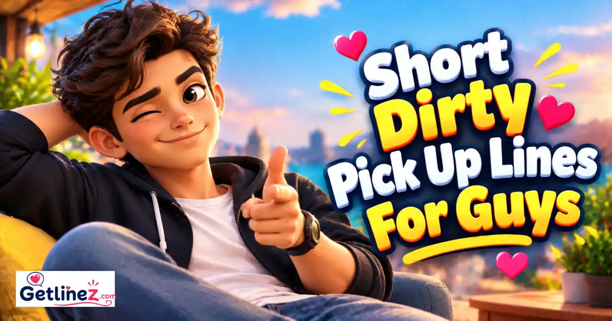 Short Dirty Pick Up Lines For Guys