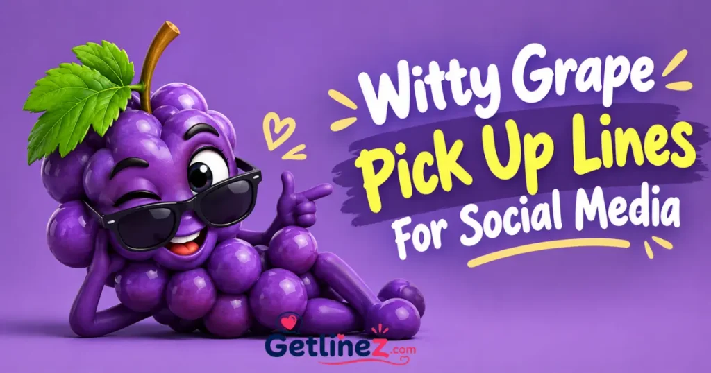 Witty Grape Pick Up Lines For Social Media