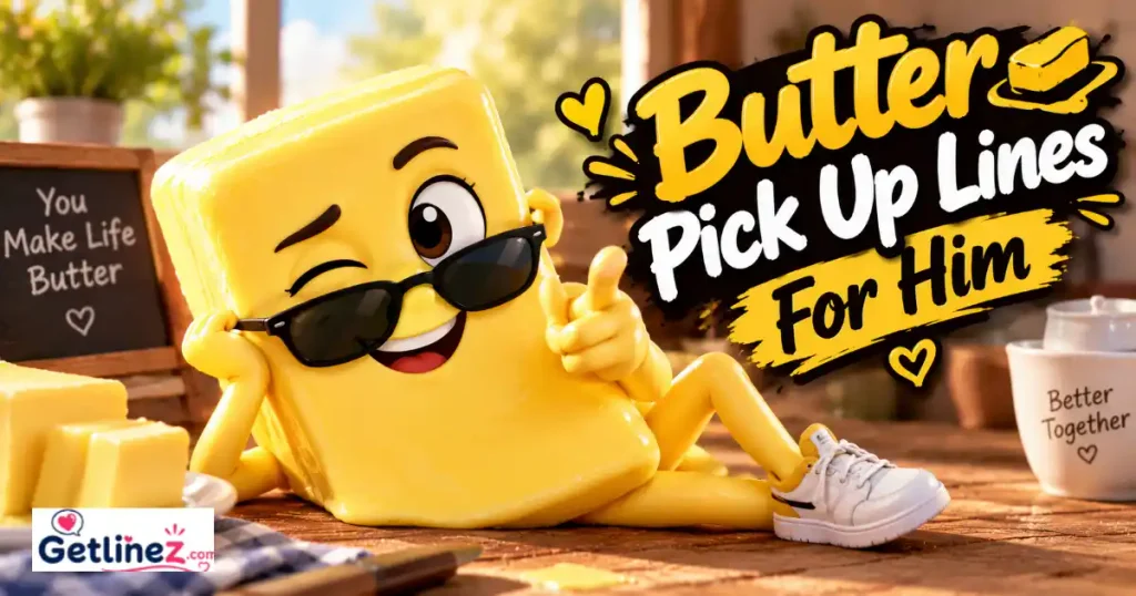 Butter Pick Up Lines For Him