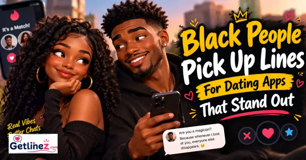 Black People Pick Up Lines For Dating Apps That Stand Out