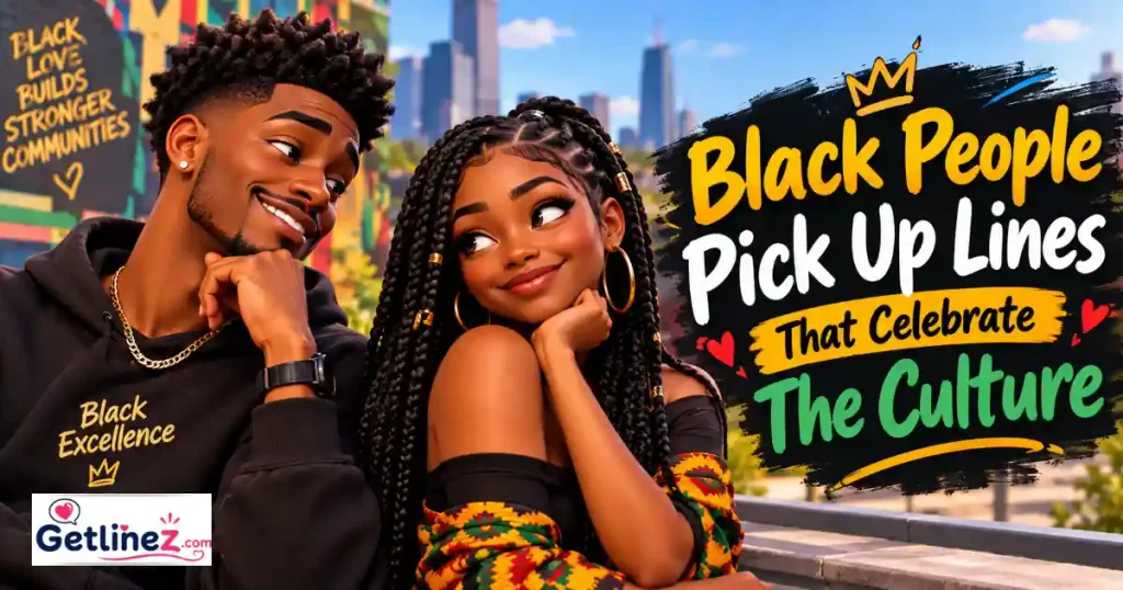 Black People Pick Up Lines That Celebrate The Culture