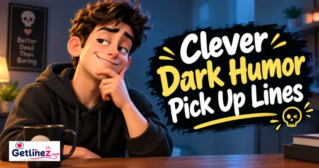 Clever Dark Humor Pick Up Lines