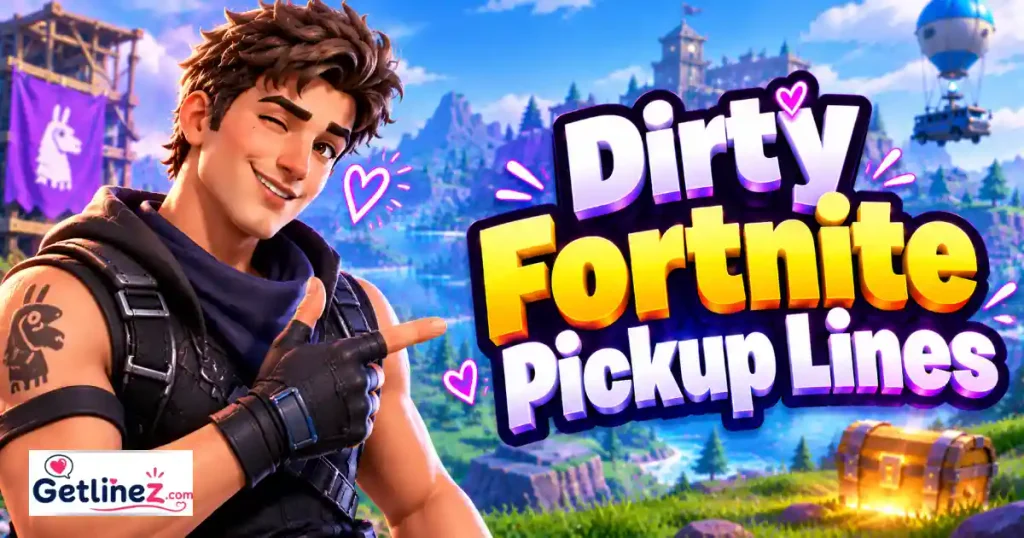 Dirty Fortnite Pickup Lines