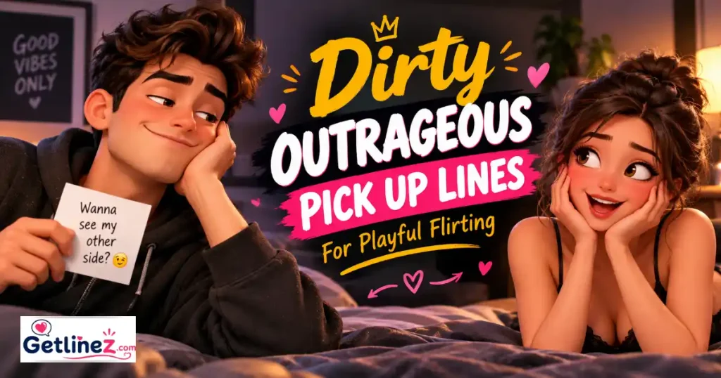 Dirty Outrageous Pick Up Lines For Playful Flirting
