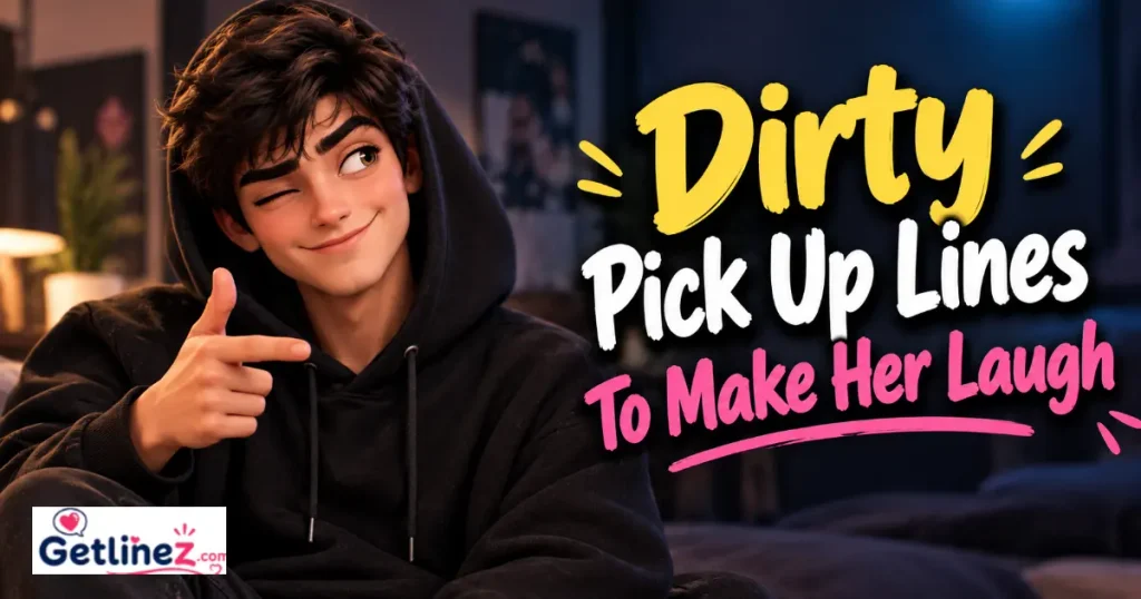 Dirty Pick Up Lines To Make Her Laugh