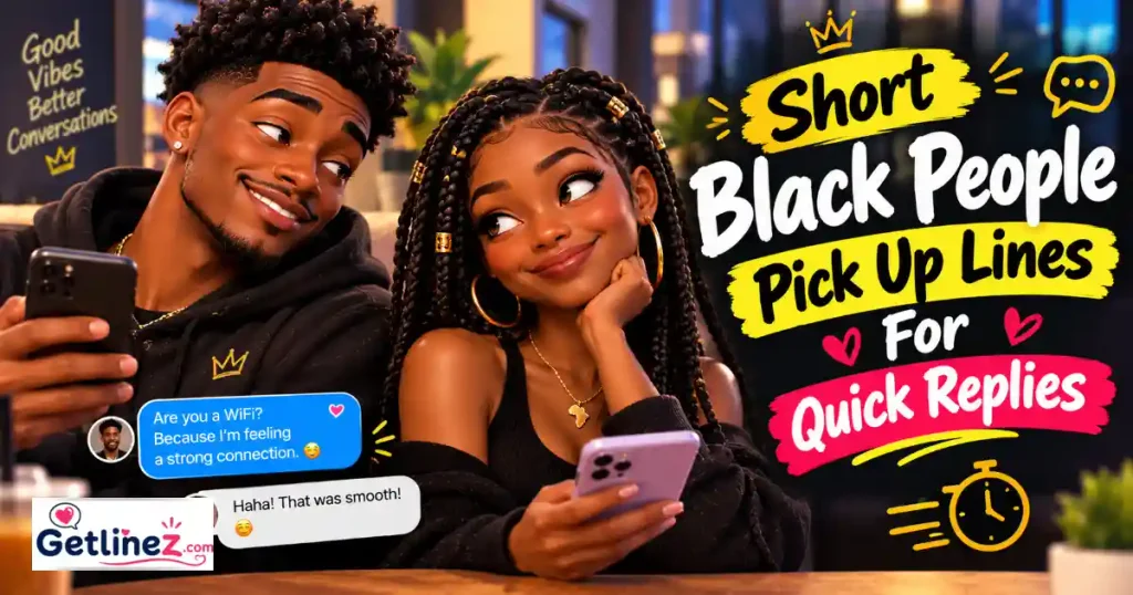 Short Black People Pick Up Lines For Quick Replies